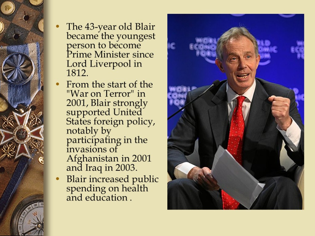 The 43-year old Blair became the youngest person to become Prime Minister since Lord